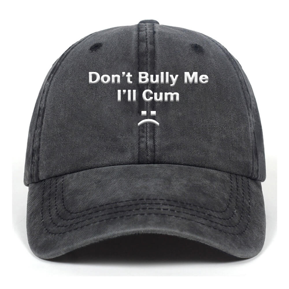 Don���t Bully Me Washed Baseball Cap