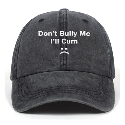 Don���t Bully Me Washed Baseball Cap