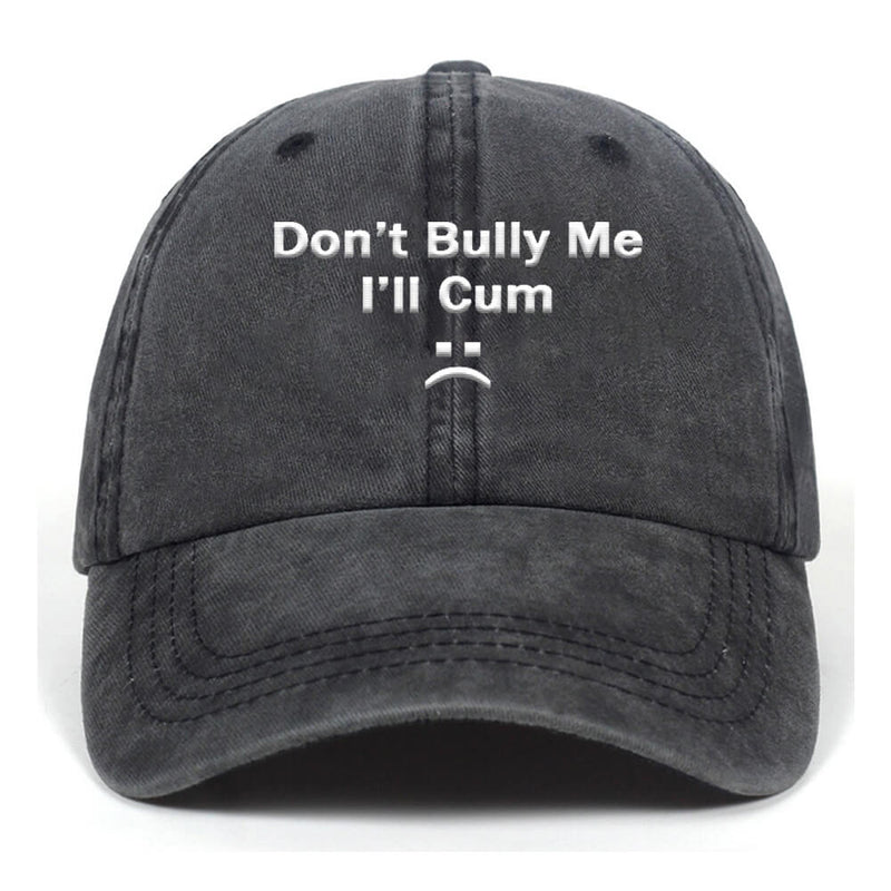 Don���t Bully Me Washed Baseball Cap