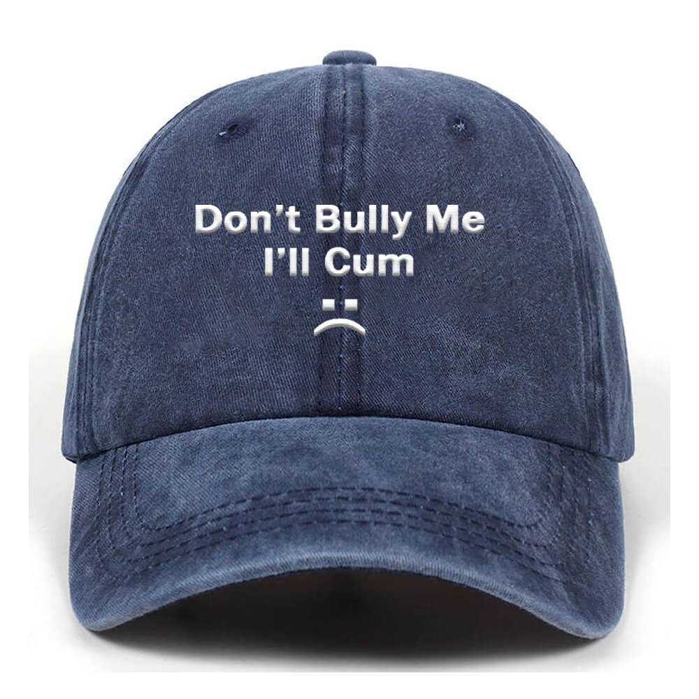 Don���t Bully Me Washed Baseball Cap